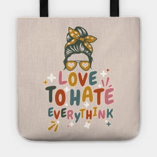 Love to hate everything Tote