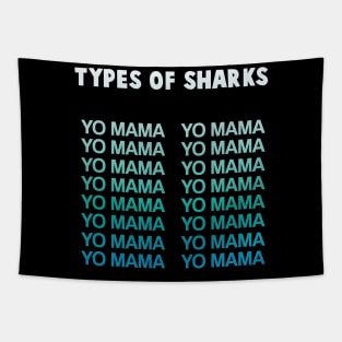 Funny Humorous Yo Mama Types of Sharks Gift Tapestry