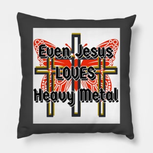 Even Jesus Loves Heavy Metal Pillow