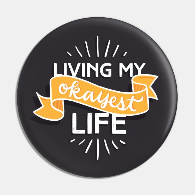 Living My Okayest Life Pin by polliadesign