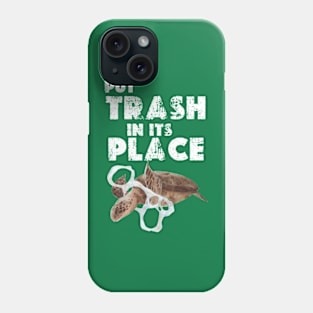 put trash in its place   earth day 2024 Phone Case