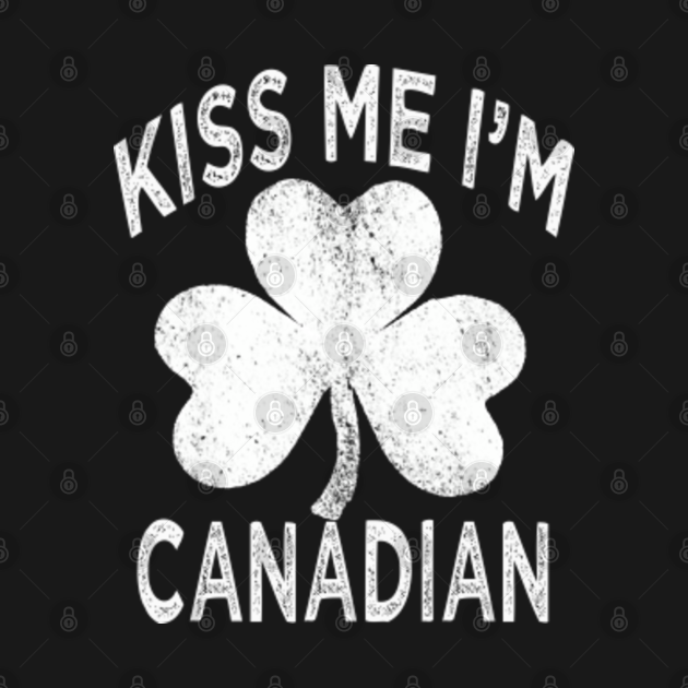 Discover kiss me im canadian - St Patricks Day Canada - T-Shirt