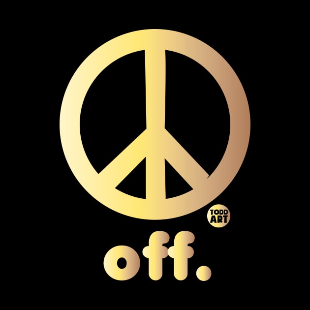 PEACE OFF by toddgoldmanart