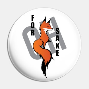 Oh, For Fox Sake Pin