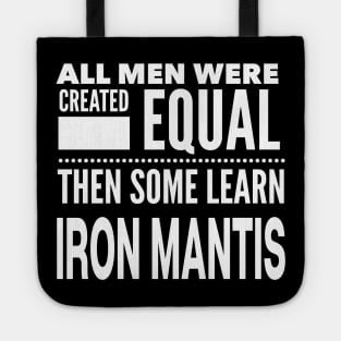 ALL MEN WERE CREATED EQUAL THEN SOME LEARN IRON MANTIS Man Martial Arts Statement Gift Tote