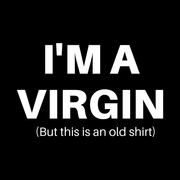 I'M VIRGIN by UniqueStyle