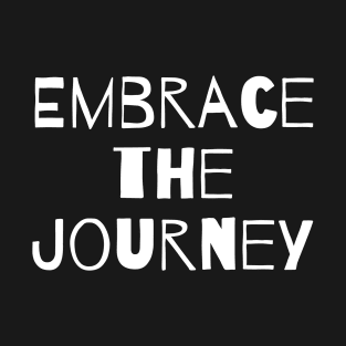 Embrace the journey T-Shirt