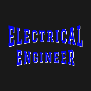 Electrical Engineer in Blue Color Text T-Shirt