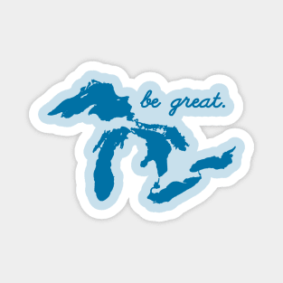 Be Great Motivational Positive Inspirational Quote Saying Great Lakes Magnet