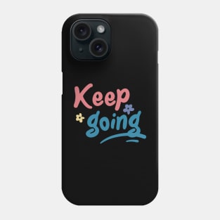 Keep going Phone Case