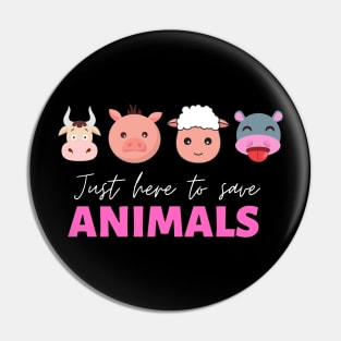 Just here to save animals Pin