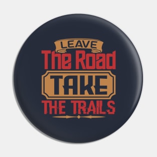 leave the road take the trails Pin