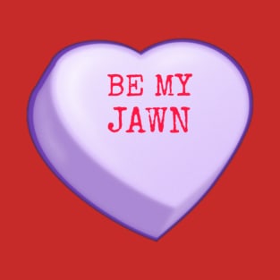 Be My Jawn Candy Heart T-Shirt