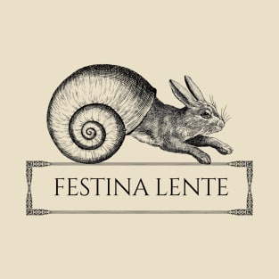 Festina Lente - Make Haste Slowly T-Shirt