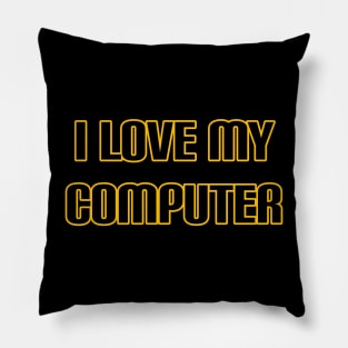 I Love My Computer Pillow