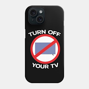 Turn Off Your Tv Phone Case