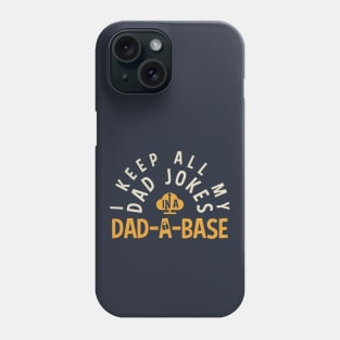 I KEEP ALL MY DAD JOKES IN MY DAD-DA-BASE | Funny Dad Puns Phone Case