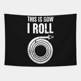 This Is How I Roll – Firefighter Hose Tapestry