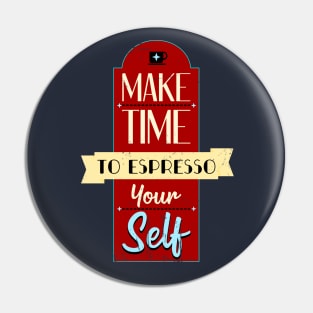 Make Time To Espresso Yourself Retro Vintage Distressed Pin