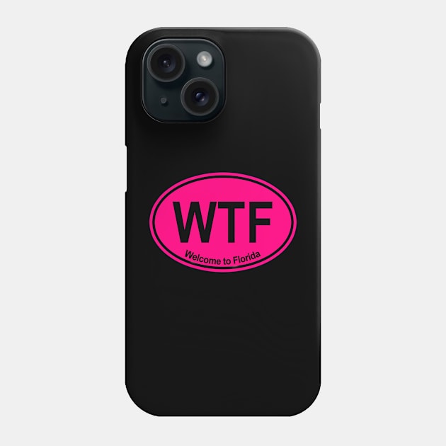 WTF - Welcome to Florida (HOT PINK) Phone Case by skittlemypony