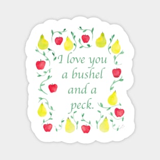 I love you a bushel and a peck. Magnet