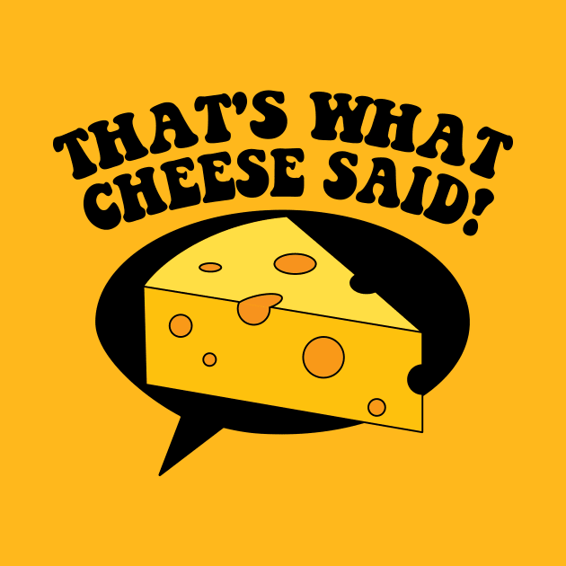 That's What Cheese Said! by Mike Ralph Creative