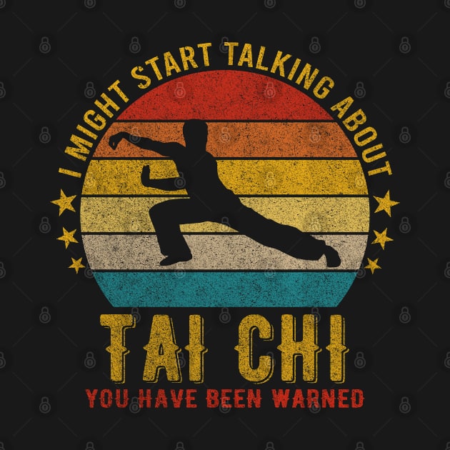 I Might Start Talking about Tai chi - Funny Design by mahmuq