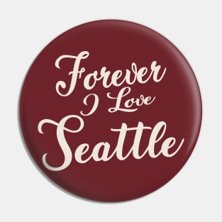 Forever i love Seattle Pin