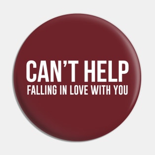 Can't Help Falling In Love With You Pin