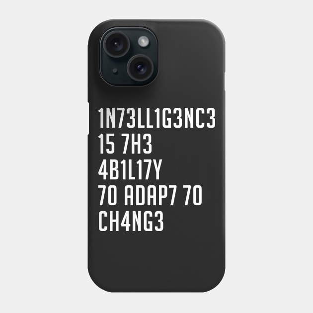 Intelligence is the Ability to Adapt to Change Phone Case by CHROME BOOMBOX