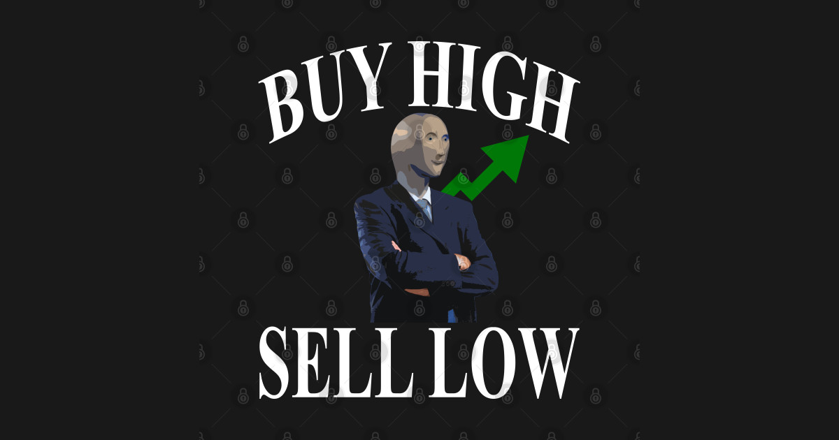 Buy High Sell Low Stonks T Shirt Teepublic