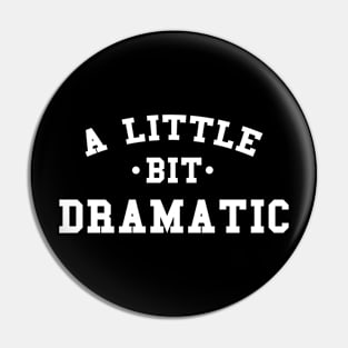 A Little Bit Dramatic Pin