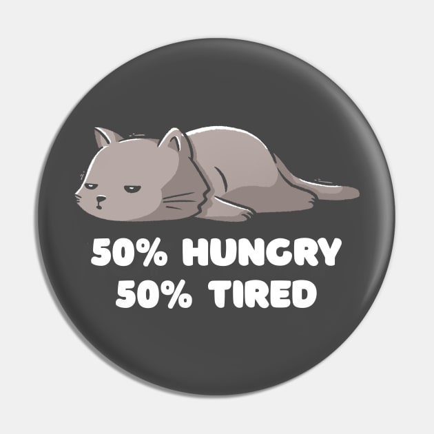 50% Hungry 50% Tired Funny Cute Lazy Cat Gift Pin by eduely