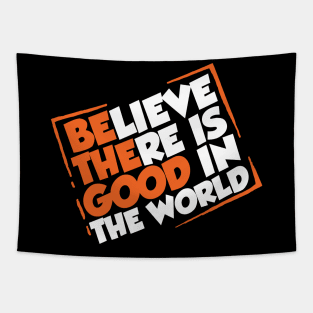 Be The Good - Inspirational Motivational Quotes - Believe There is Good in the World Positive Tapestry