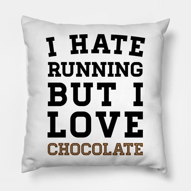 I Hate Running But I Love Chocolate Pillow by zubiacreative