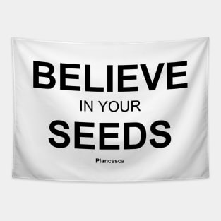 BELIEVE IN YOUR SEEDS BK Tapestry