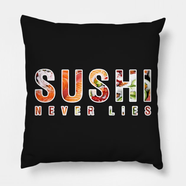 Sushi Never Lies Pillow by CityNoir