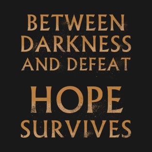 Between Darkness and Defeat, Hope Survives T-Shirt