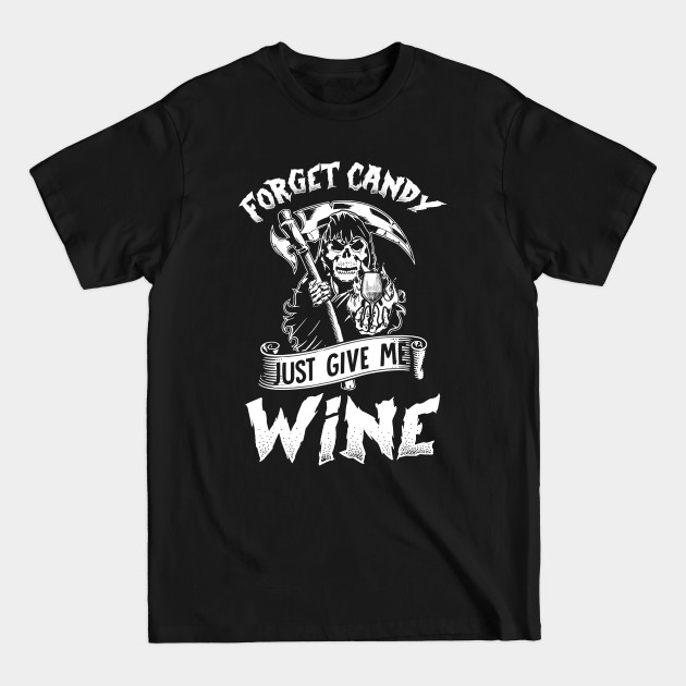Disover Forget Candy Just Give Me Wine Skull Halloween - Wine Halloween - T-Shirt
