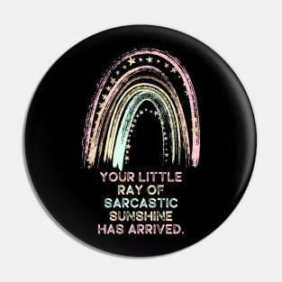 Your Little Ray of Sarcastic Sunshine Has Arrived Pin