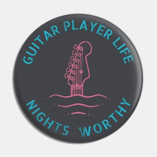 Guitar Player Life Nights Worthy Pin