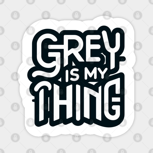 Grey Is My Thing version 2 Magnet by WarFX Designs