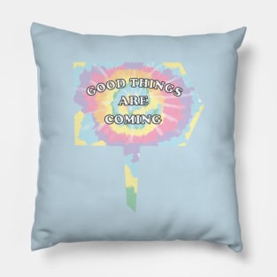 Good Things Are Coming Pillow