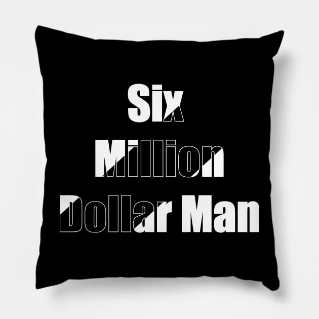 Six Million Dollar Man Pillow by VecTikSam