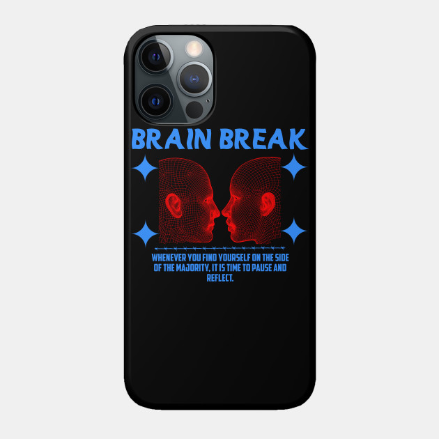 Brain Break - Streetwear - Phone Case