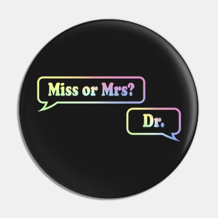 Miss or Mrs? Dr. Pin