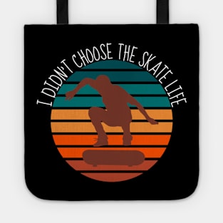 Didn't Choose The Skate Life Skateboarding Retro Tote