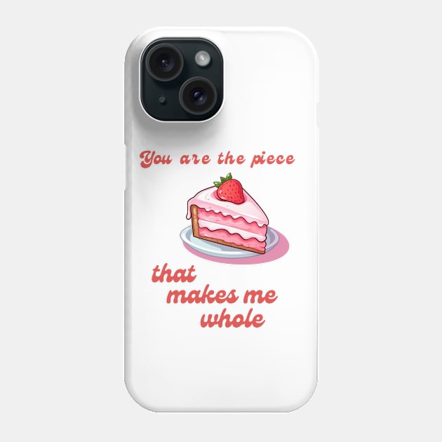 You are the Piece that Makes Me Whole - Sweet Love Quote Phone Case by In Beauty We Trust