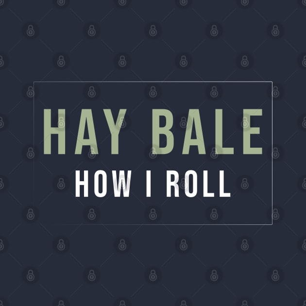 Funny Hay bale how I roll by Duodesign