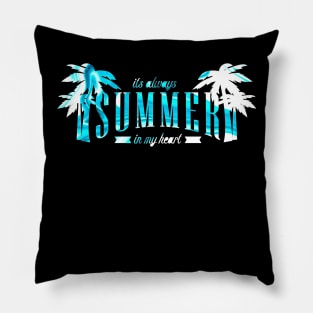 It's Always Summer In My Heart Pillow